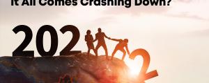 Could 2022 be the year it all comes crashing down?